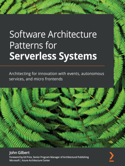 Title details for Software Architecture Patterns for Serverless Systems by John Gilbert - Available